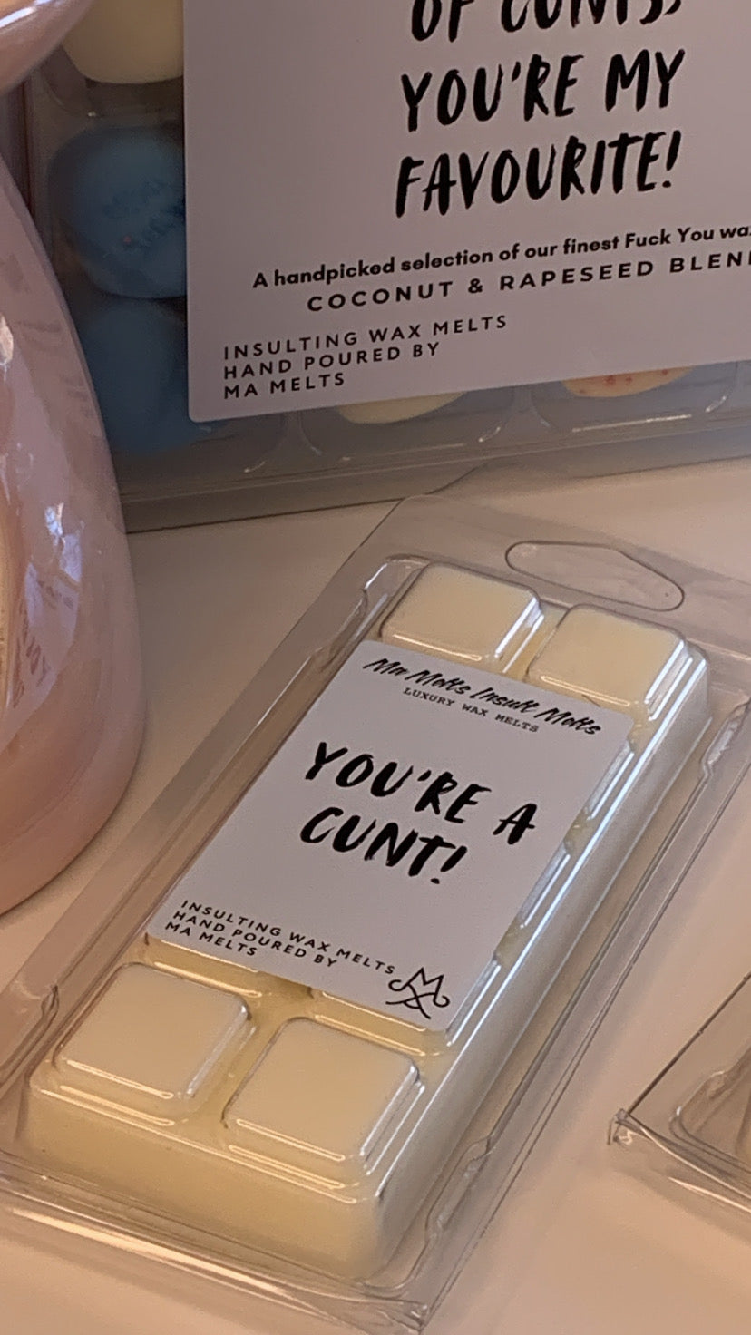 You’re A Cunt - Insult Fragranced Wax Melt 50g