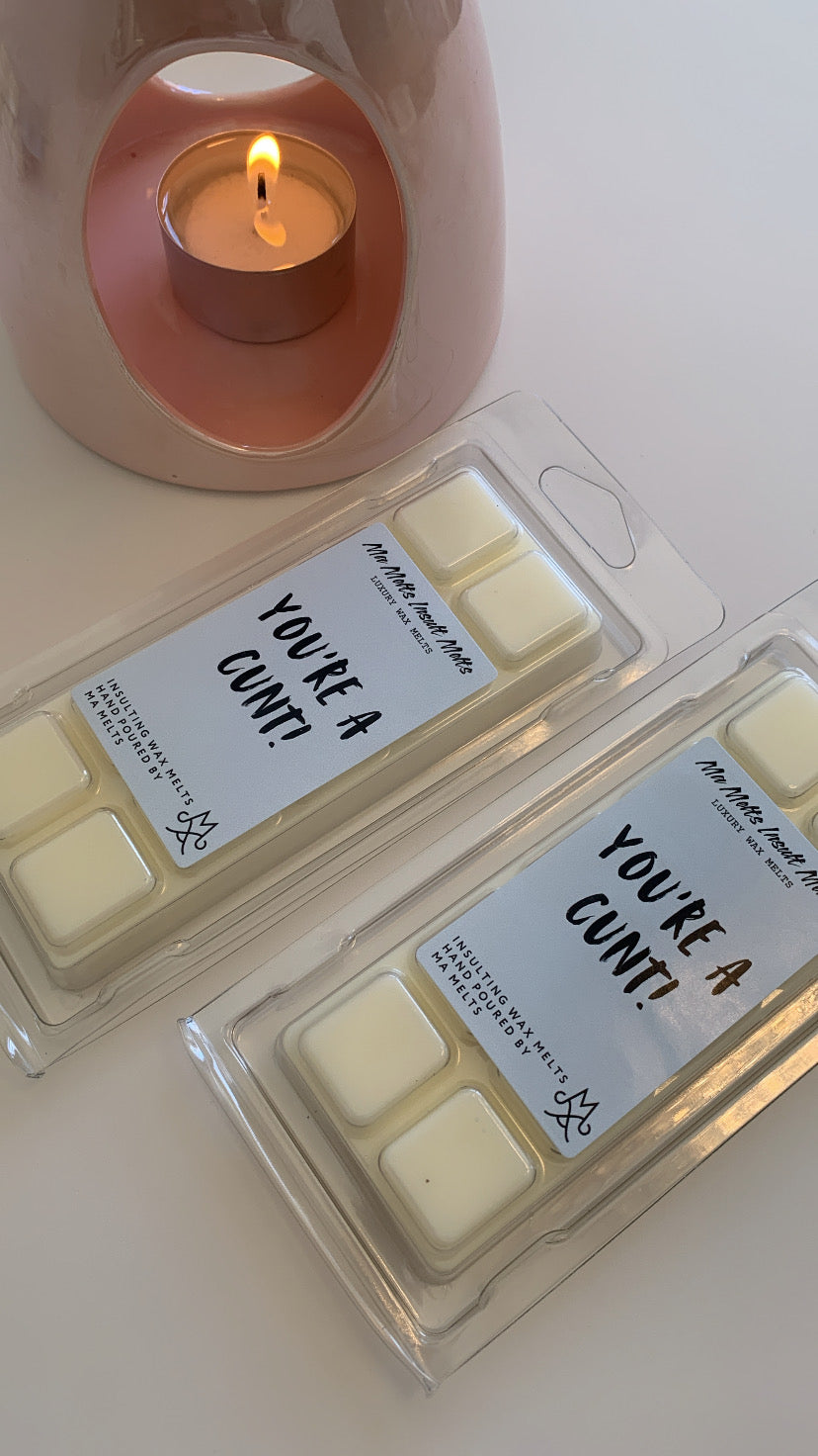 You’re A Cunt - Insult Fragranced Wax Melt 50g