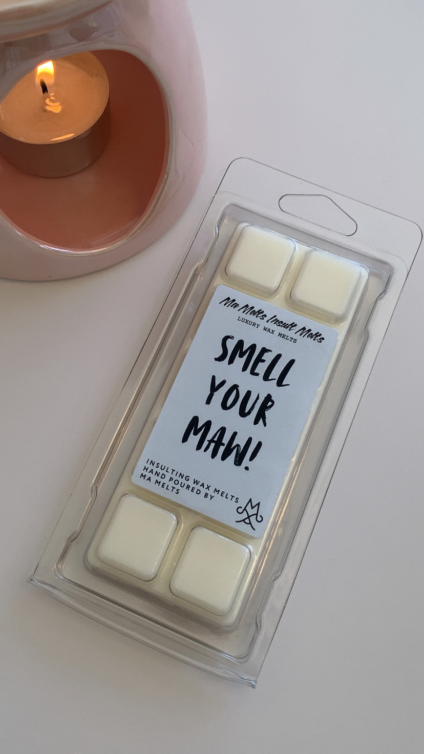 Smell Your Maw - Insult Fragranced Wax Melt 50g