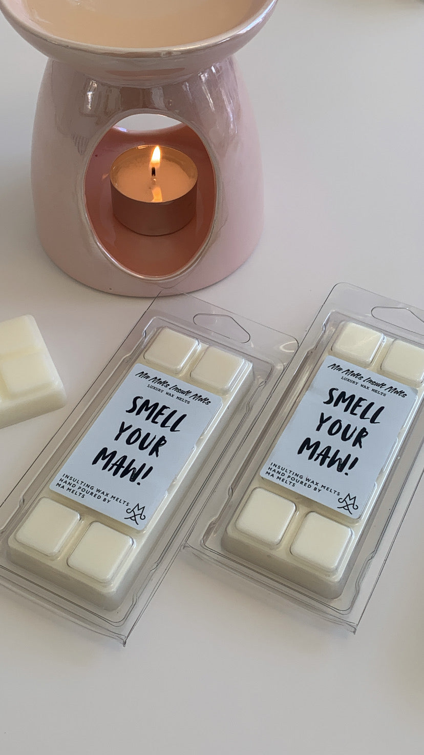 Smell Your Maw - Insult Fragranced Wax Melt 50g