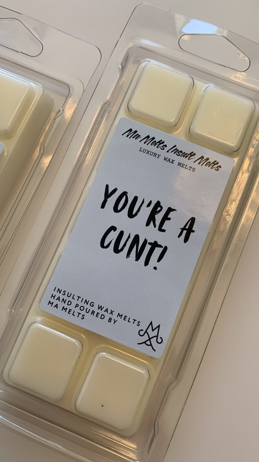 You’re A Cunt - Insult Fragranced Wax Melt 50g